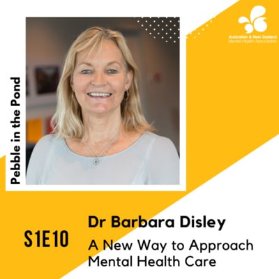 S1:E10 | Dr Barbara Disley: A New Way to Approach Mental Health Care