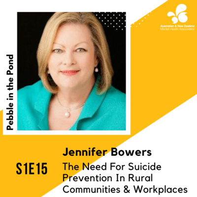 S1:E15 | Jennifer Bowers: The Need For Suicide Prevention In Rural Communities & Workplaces