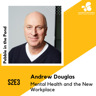 S2:E3 | Andrew Douglas: Mental Health and the New Workplace