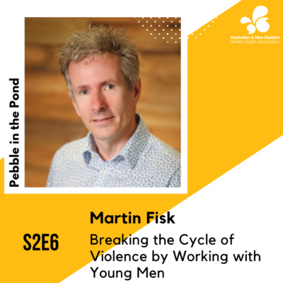 S2:E6 | Martin Fisk: Breaking the Cycle of Violence by Working with Young Men