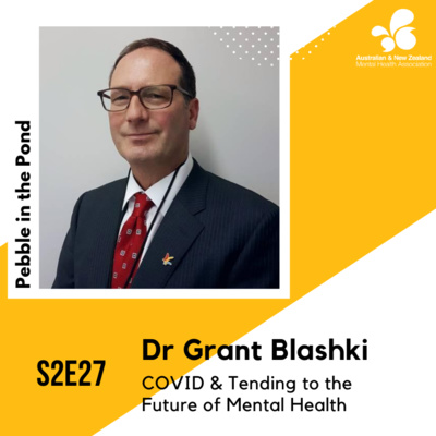 S2:E27 | Dr Grant Blashki: COVID & Tending to the Future of Mental Health