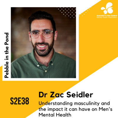 S2:E38 │Dr Zac Seidler: Understanding Masculinity and the Impact it Can Have on Men's Mental Health