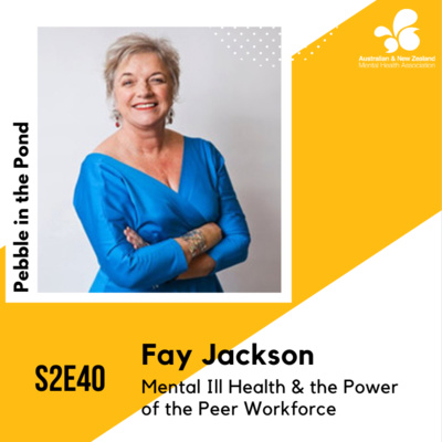 S2:E40 | Fay Jackson: Mental Ill Health & the Power of the Peer Workforce